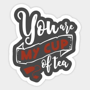 you are my cup of tee Sticker